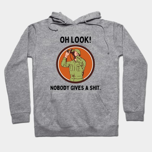 Funny Sarcastic Men Says Oh Look Nobody Gives A Shit Funny Sayings Hoodie by Mochabonk